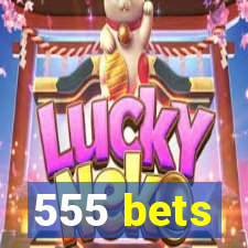555 bets